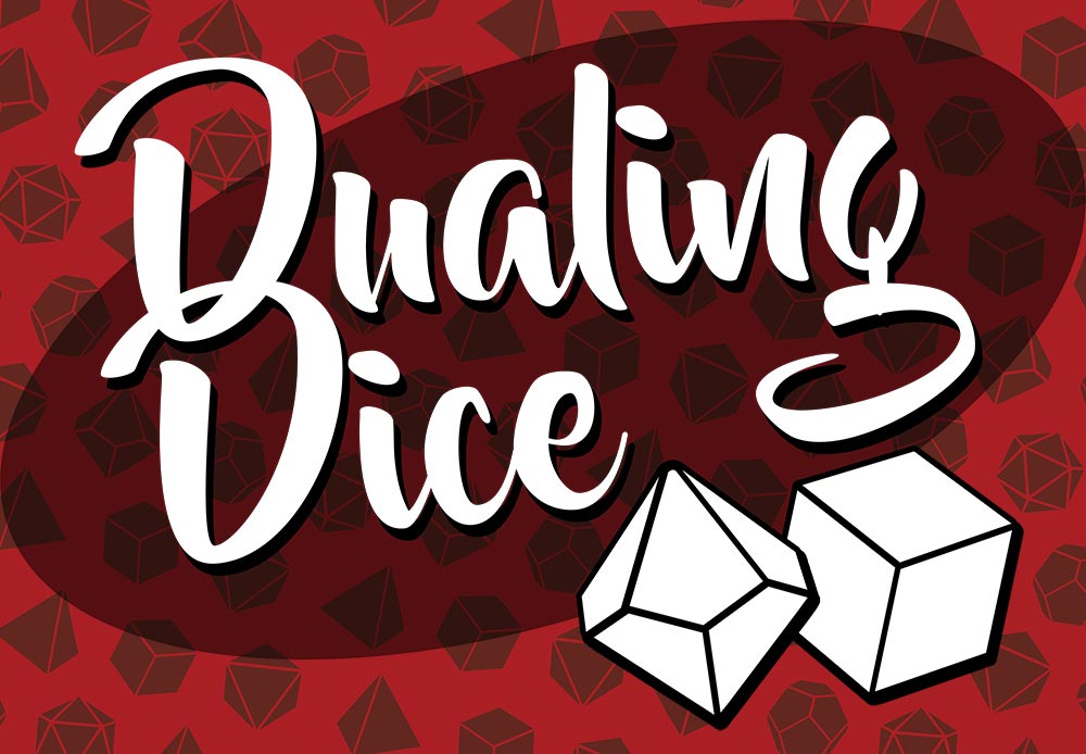 Dualing Dice